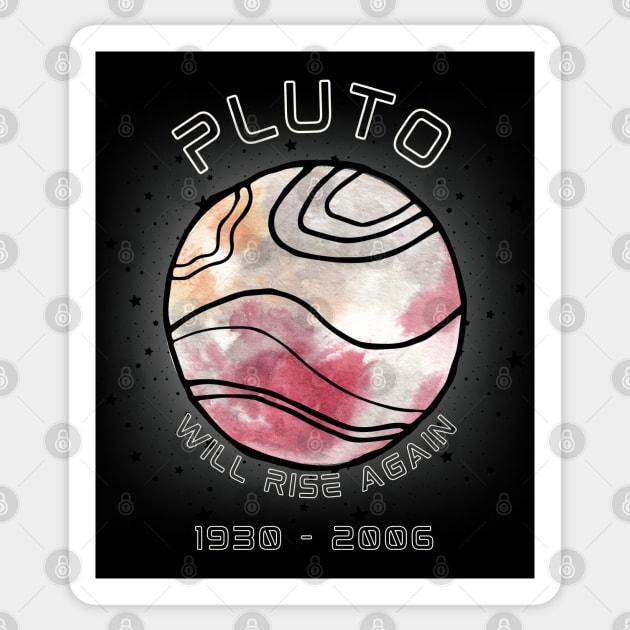 Pluto will rise again Sticker by AbsZeroPi